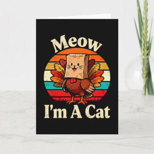 Meow I’m A Cat Funny Turkey Fake Cat Thanksgiving Card