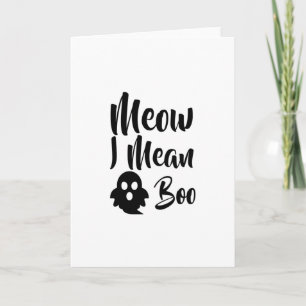 Meow I Mean Boo-catoween-halloween-funny Card