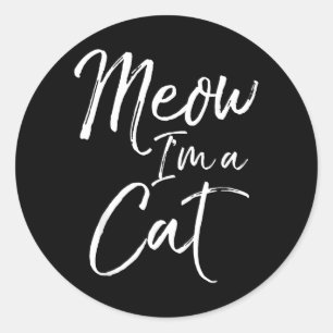 Meow Im a Ca Classic Round Sticker