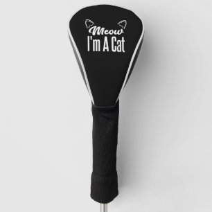 Meow I'm A Cat, Cute cat themed Shirt Golf Head Cover