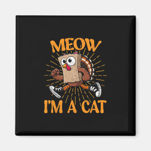 Meow I'm A Cat Fall Thanksgiving Turkey Funny Than Magnet