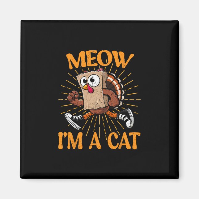 Meow I'm A Cat Fall Thanksgiving Turkey Funny Than Magnet (Front)