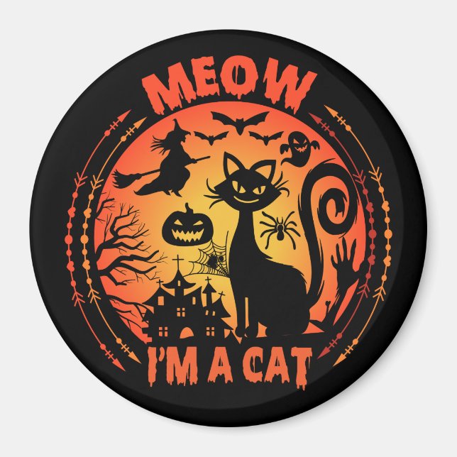 Meow I'm a cat, halloween cat Magnet (Front)