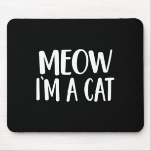 Meow I'm A Cat - Halloween Costume Mouse Pad