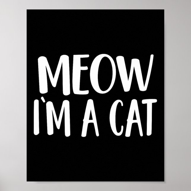 Meow I'm A Cat - Halloween Costume  Poster (Front)