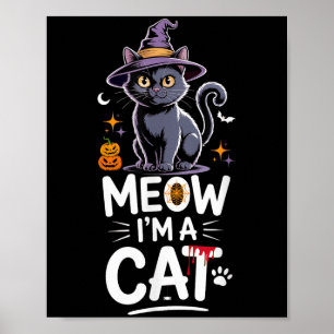 Meow Im A Cat Halloween Funny Feline Black Cat Lov Poster