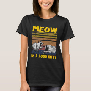 Meow I'm A Good Kitty Trash Can Garbage Panda Racc T-Shirt