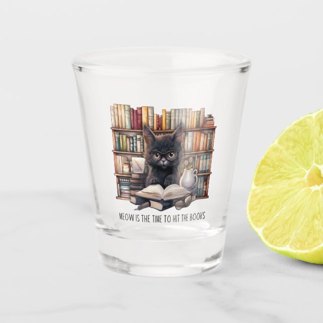 Meow Is The Time To Hit The Books Shot Glass (Front)