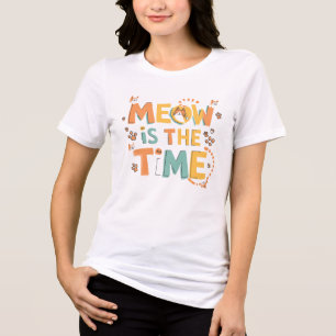 Meow is the time Tri-Blend shirt