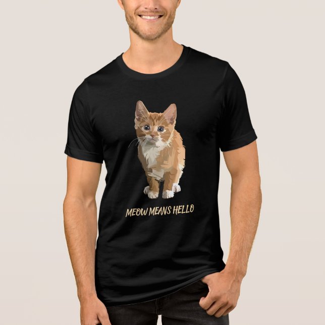 meow means hello tee shirt (Front)
