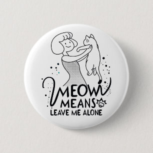 Meow Means Leave Me Alone - Aesthetic Funny Cat 6 Cm Round Badge