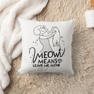 Meow Means Leave Me Alone - Aesthetic Funny Cat Cushion