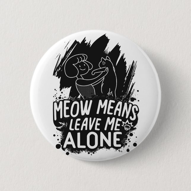 Meow Means Leave Me Alone Funny Cat Quote 6 Cm Round Badge (Front)