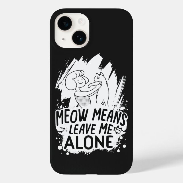 Meow Means Leave Me Alone Funny Cat - White Case-Mate iPhone Case (Back)