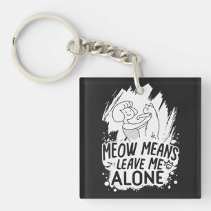 Meow Means Leave Me Alone Funny Cat - White Key Ring