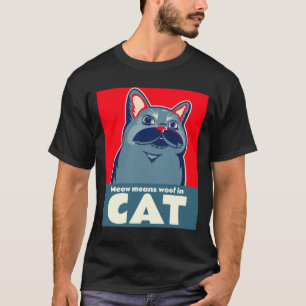 Meow means woof in cat funny cute quote T-Shirt