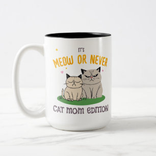 Meow or Never Cat Mum Edition Funny Cat Quote Two-Tone Coffee Mug