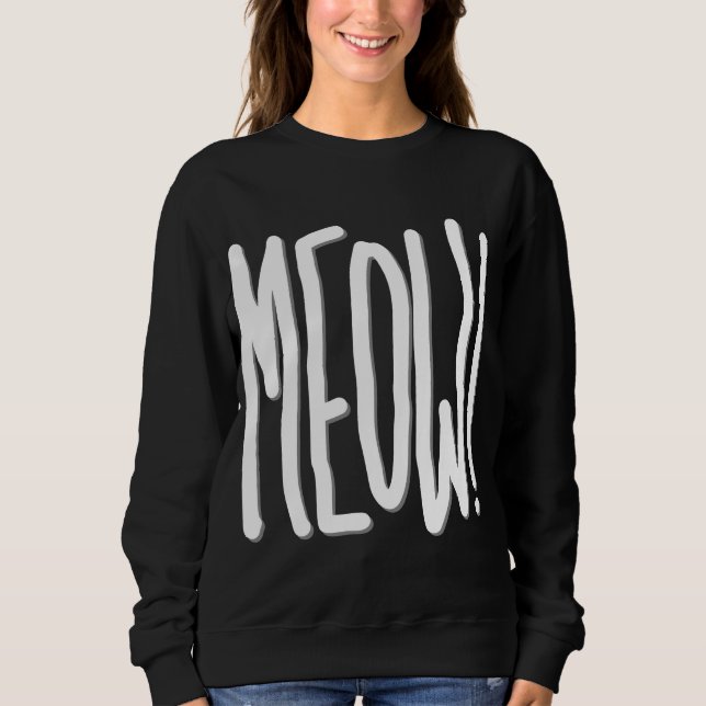 Meow! Sweatshirt (Front)