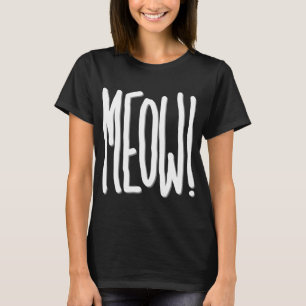 Meow! T-Shirt