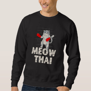 Meow Thai Cat Lover Muay Thai Kitty Martial Arts Sweatshirt