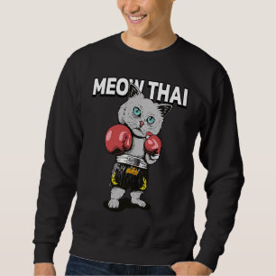 Meow Thai Muay Thai Cat Thai Boxing Fighter Champ Sweatshirt