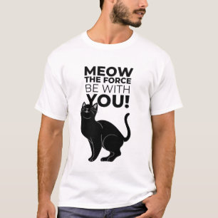 Meow the force be with you T-Shirt