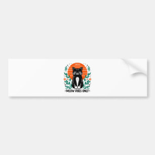 meow vibes only bumper sticker