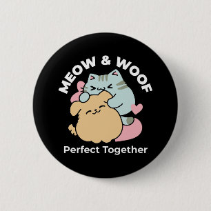 Meow & Woof Perfect Together - Cute Cat and Dog 6 Cm Round Badge