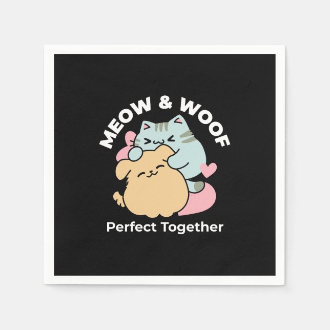 Meow & Woof Perfect Together - Cute Cat and Dog Napkin (Front)