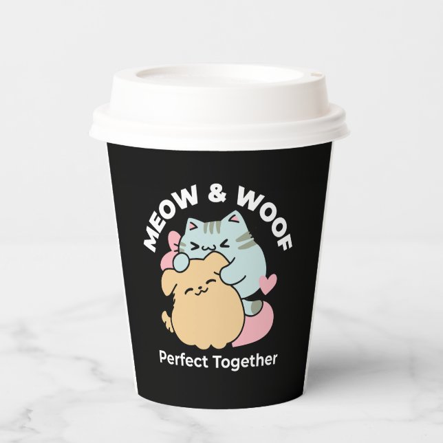 Meow & Woof Perfect Together - Cute Cat and Dog Paper Cups (Front)