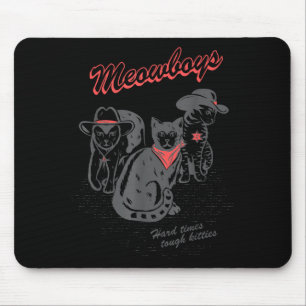Meowboys Hard Times Tough Kitties Cowboy Cats With Mouse Pad