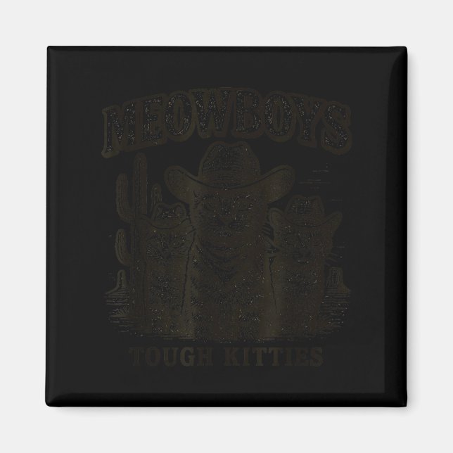Meowboys Tough Kitties Country Western Cowboy Cat  Magnet (Front)