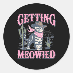 Meowdy Bachelorette Party Cowgirl Getting Meowied Classic Round Sticker
