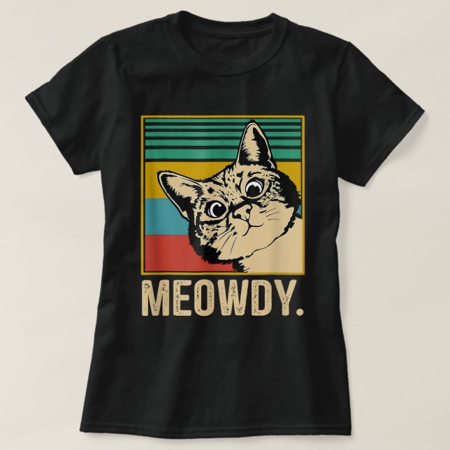 Meowdy Cat Meow Meme Kitty Funny Cats Mum And Cat  T-Shirt (Design Front)