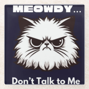 Meowdy Don’t Talk To Me Funny Angry Cat T-Shirt Glass Coaster