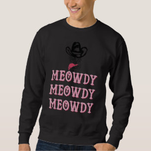 Meowdy Mashup Between Meow And Howdy Cat Meme Re Sweatshirt