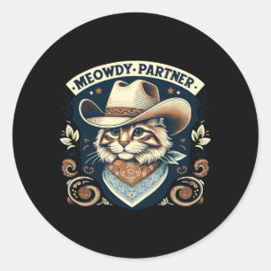 Meowdy Partner Cat Cowboy Hat Howdy Funny Country Classic Round Sticker