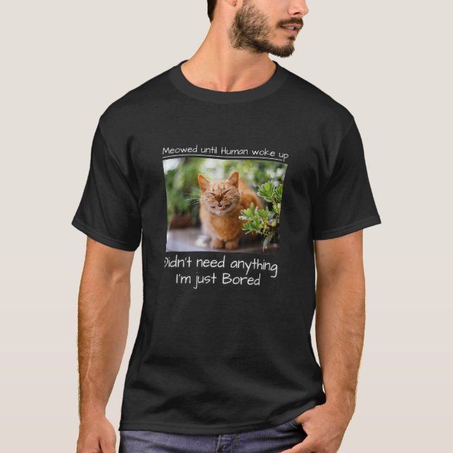 Meowed Until Human Woke Up  Cat Meme Pet T-Shirt (Front)