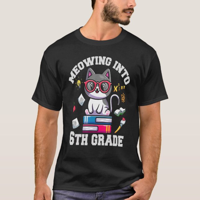 Meowing Into Sixth Grade  Back To School Cat T-Shirt (Front)
