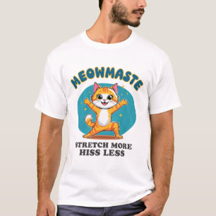 Meowmaste Yoga Cat Stretch More Hiss Less _1  T-Shirt