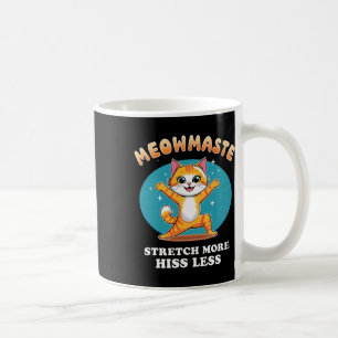 Meowmaste Yoga Cat Stretch More Hiss Less _2 Coffee Mug