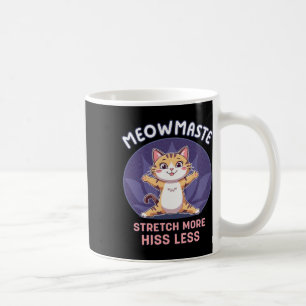 Meowmaste Yoga Cat Stretch More Hiss Less _3 Coffee Mug