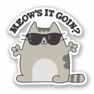 Meow's It Goin Funny Cat Pun