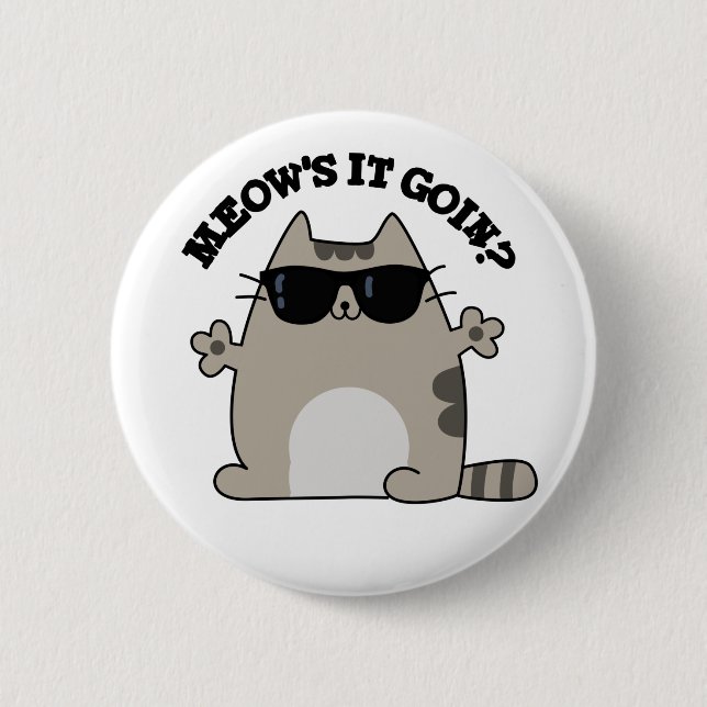 Meow's It Goin Funny Cat Pun  6 Cm Round Badge (Front)