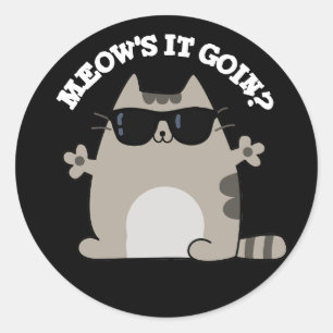 Meow's It Goin Funny Cat Pun Dark BG Classic Round Sticker