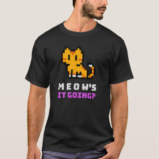 Meow's it going? Cat tshirt