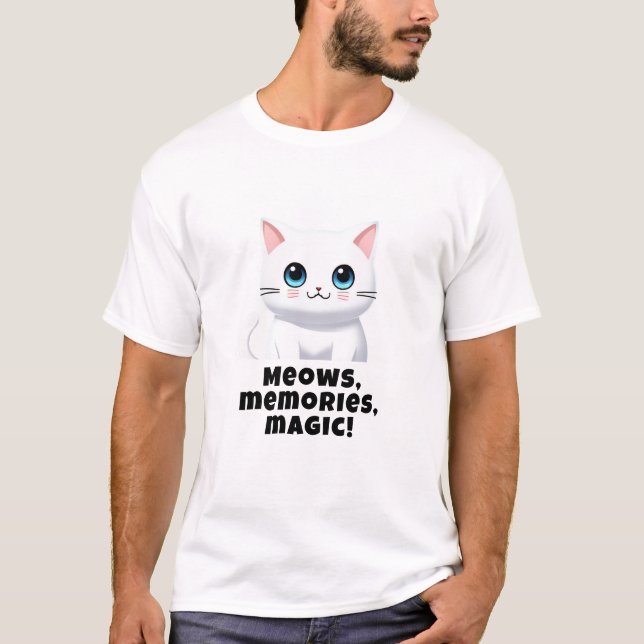 Meows, memories, magic! T-Shirt (Front)