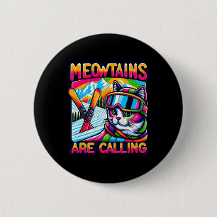Meowtains Are Calling Funny Ski Cat Lovers Skiing 6 Cm Round Badge