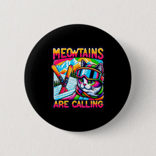 Meowtains are calling funny ski cat lovers skiing 6 cm round badge