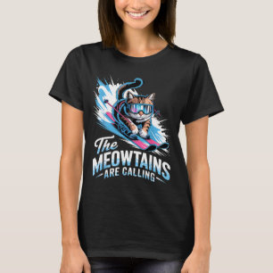 Meowtains are calling ski cat skier funny skiing T-Shirt